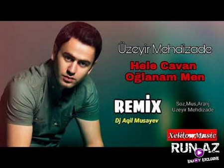 Uzeyir Mehdizade - Hele Cavan Oglanam Men 2021 (Remix)