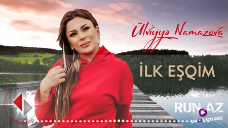 Ulviyye Namazova - Ilk Esqim 2021