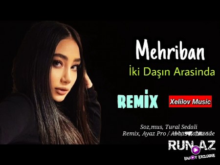 Mehriban - Iki Dasin Arasinda 2021 (Remix)