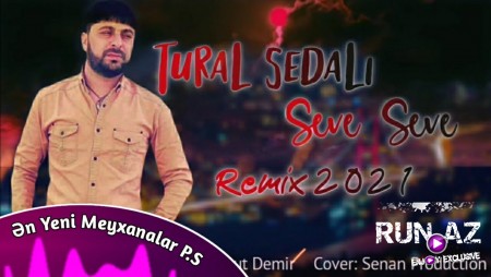 Tural Sedali - Seve Seve 2021 (Remix)