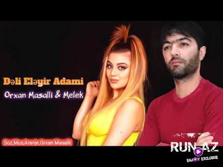 Orxan Masalli & Melek - Deli Eliyer Adami 2021