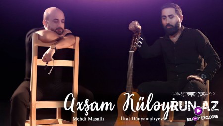 İfrat & Mehdi Masallı - Axşam Küləyi 2021