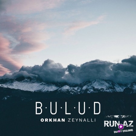 Orxan Zeynalli ft Roya Miriyeva - Bulud 2021