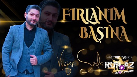 Vuqar Seda - Firlanim Basina 2021 (Yeni Versiya)