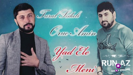 Tural Sedali Ft Oruc Amin - Yad Ele Meni 2021