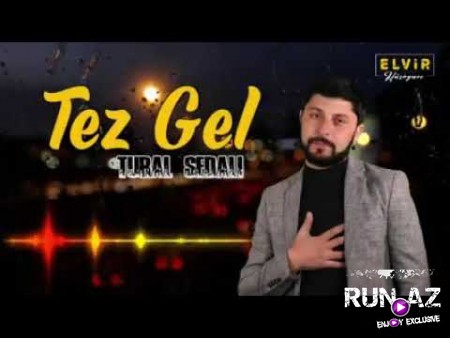 Tural Sedali - Tez Gel 2021