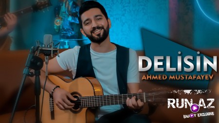 Ahmed Mustafayev - Delisin 2021