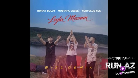 Burak Bulut & Mustafa Ceceli & Kurtulus Kus - Leyla Mecnun 2021