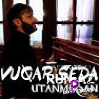 Vuqar Seda - Utanmirsan 2021