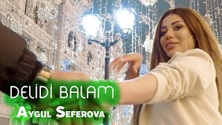 Aygul Seferova - Delidi Balam 2021