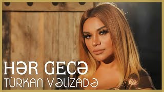 Turkan Velizade - Her Gece 2021