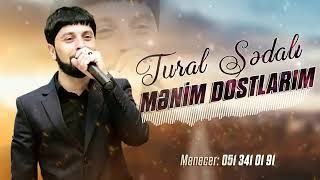 Tural Sedali - Menim Dostlarim 2021