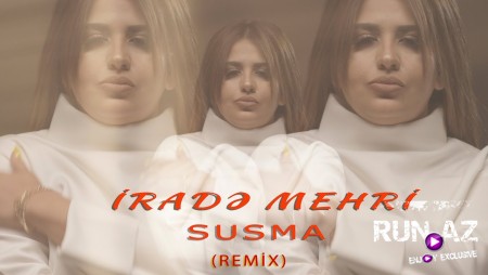 Irade Mehri - Susma 2021 (Remix)