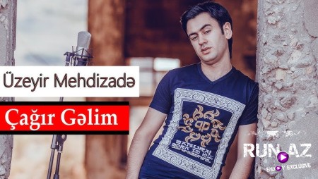 Uzeyir Mehdizade - Cagir Gelim 2021