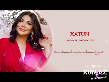 Xatun - Mene Bele Gozelsen 2021
