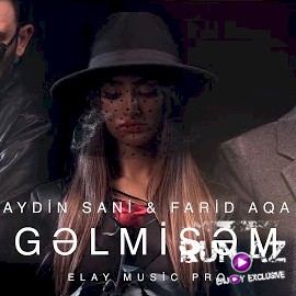 Aydin Sani & Farid Aqa - Gelmisem 2021
