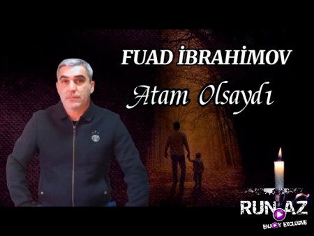 Fuad Ibrahimov - Atam Olsaydi 2021