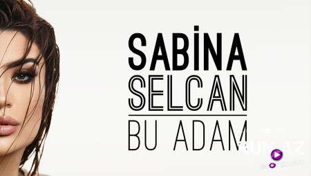 Sabina Selcan - Bu Adam 2021