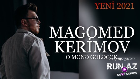 Magomed Kerimov - O Mene Gelecek 2021