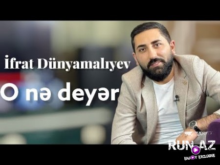Ifrat Dunyamaliyev - O Ne Deyer 2021