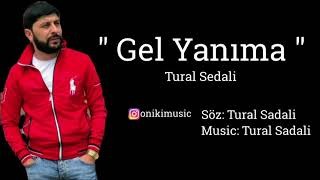 Tural Sedali - Gel Yanima 2021
