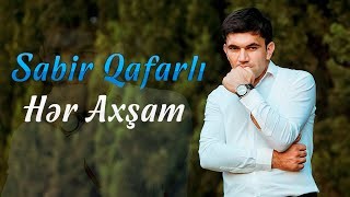 Sabir Qafarli - Her Axsam 2021