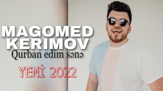 Magomed Kerimov - Qurban Edim Sene 2022