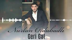 Nurlan Ordubadli - Geri Gel 2022