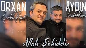Orxan Lokbatanli & Aydin Lokbatanli - Allah Sahiddir 2022