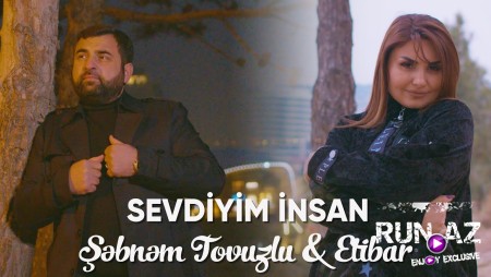 Sebnem Tovuzlu & Etibar - Sevdiyim Insan 2022 (ჩემი საყვარელი ადამიანი)
