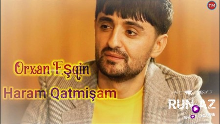 Orxan Esqin - Haram Qatmisam 2022