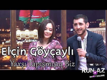 Elcin Goycayli - Yaxsi Tapismisiq Biz 2022