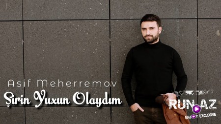 Asif Meherremov - Sirin Yuxun Olaydim 2022