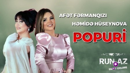 Afet FermanQizi & Hemide Huseynova - Popuri 2022