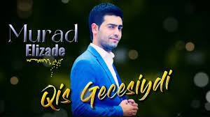 Murad Elizade - Qis Gecesiydi 2022