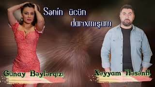 Xeyyam Hesenli & Gunay Beylerqizi - Senin Ucun Darixmisam 2022