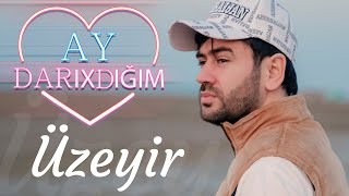 Uzeyir Mehdizade - Ay Darixdigim 2022