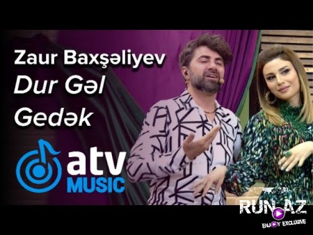 Zaur Baxseliyev - Dur Gel Gedek 2022