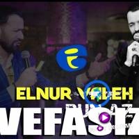 Elnur Valeh - Vefasiz 2022