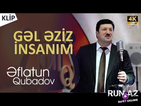 Eflatun Qubadov - Gel Eziz Insanim 2022