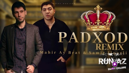 Mahir Ay Brat ft Samir Ilqarli - Padxod 2022 (Remix)