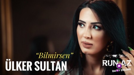 Ulker Sultan - Bilmirsen 2022