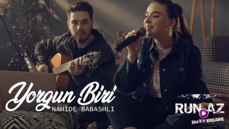 Nahide Babashli - Yorgun Biri 2022
