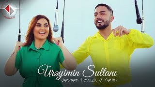 Sebnem Tovuzlu ft Kerim - Ureyimin Sultani 2022