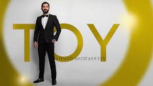 Ahmed Mustafayev - Toy 2022