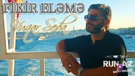 Vuqar Seda - Fikir Eleme 2022