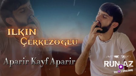 Ilkin Cerkezoglu - Aparir Kayf Aparir 2022