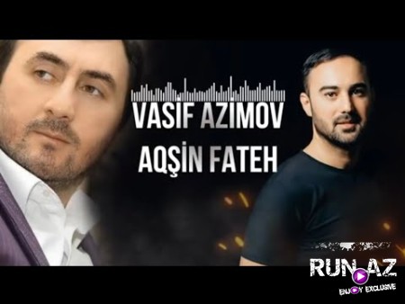 Aqsin Fateh ft Vasif Azimov - iztirab 2022