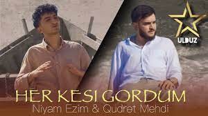 Niyam Ezim & Qudret Mehdi - Her Kesi Gordum 2022