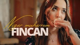 Nigar Muharrem - Fincan 2022